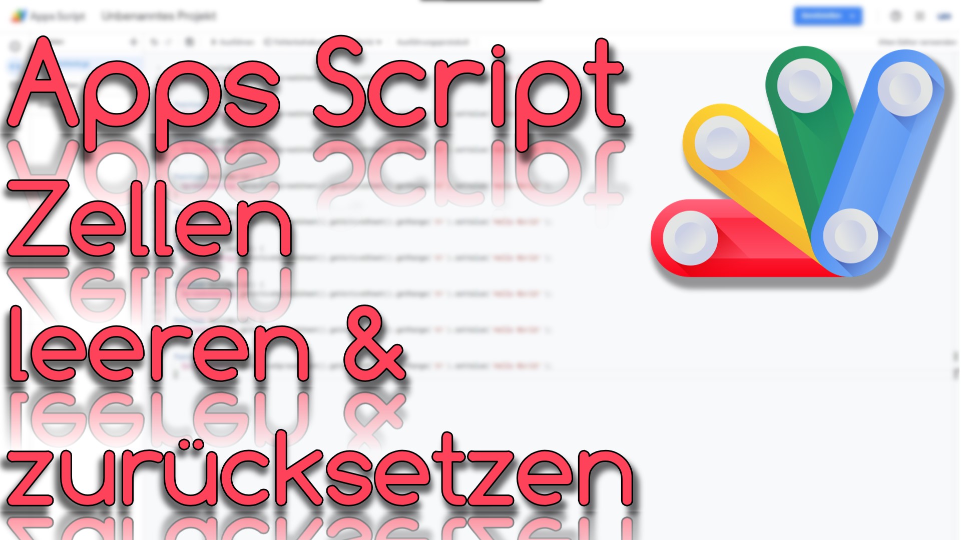 Zellen zurücksetzen in Apps Script (Video Thumbnail!)