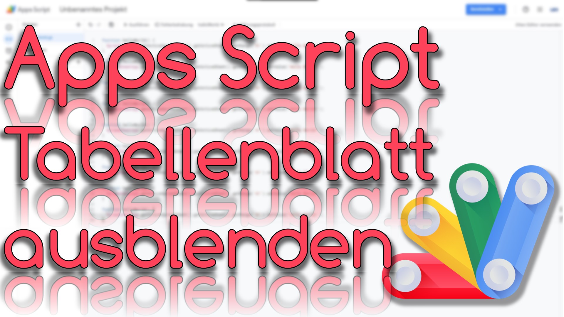 Tabellenblatt ausblenden in Apps Script (Video Thumbnail!)