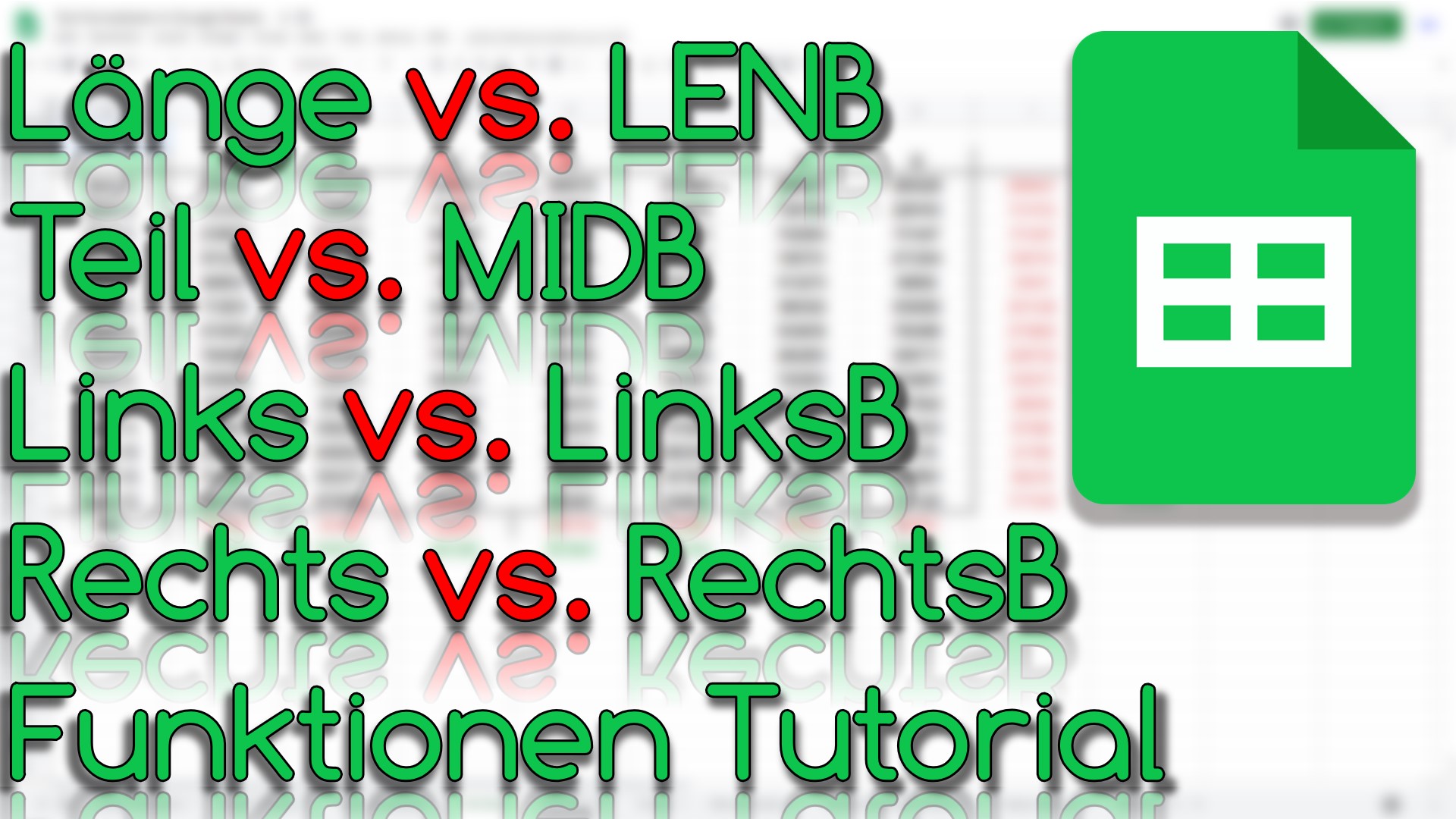 Länge, Links, Rechts, Teil vs. LenB, MidB, LinksB, RechtsB Funktion in Google Sheets (Video Thumbnail!)